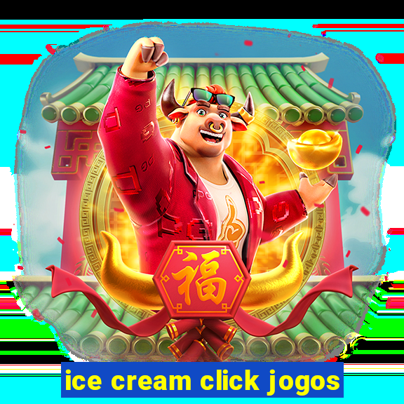 ice cream click jogos